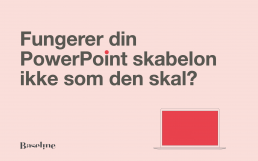 Fungerer din PowerPoint skabelon ikke som den skal?