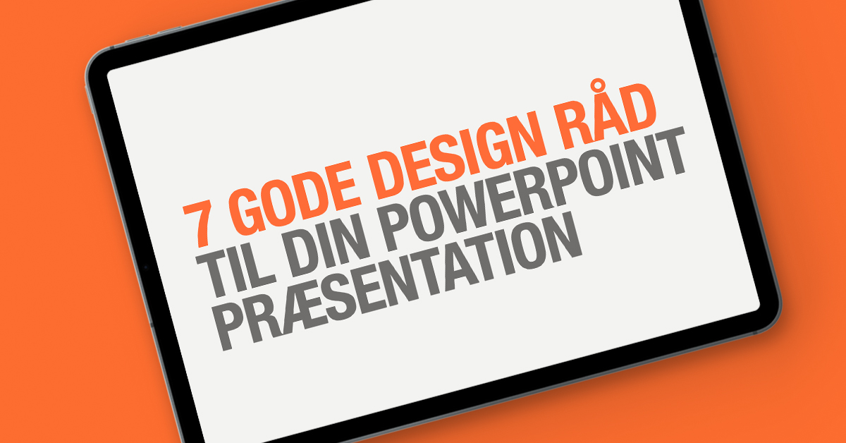 7 gode råd til DESIGN af din powerpoint præsentation - design af powerpoint template / PowerPoint skabelon